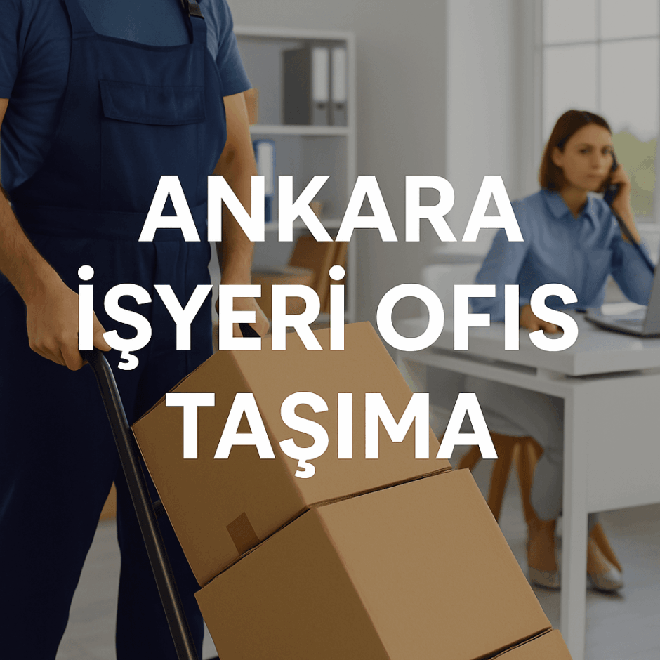 Ankara işyeri ofis taşıma